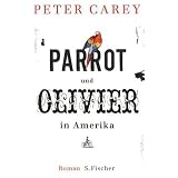 Parrot und Olivier in Amerika: Romanvon "Peter Carey"