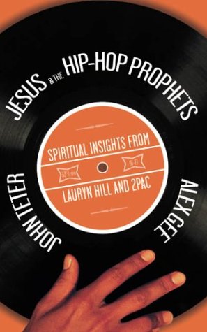 Jesus and the Hip-Hop Prophets: Spiritual Insights from Lauryn Hill and Tupac Shakur