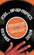 Jesus and the Hip-Hop Prophets: Spiritual Insights from Lauryn Hill and Tupac Shakur