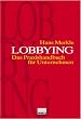 Lobbying. Das Praxishandbuch f�r Unternehmen.