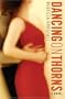 Dancing on Thorns: A Novel