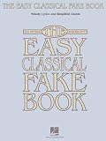 The Easy Classical Fake Book: Melody, Lyrics and Simplified Chords in the Key of C