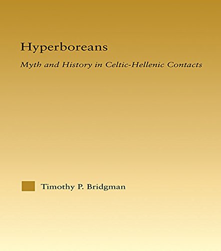 Hyperboreans: Myth and History in Celtic-Hellenic Contacts (Studies in Classics)