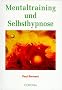 Mentaltraining und Selbsthypnose: Gesundheit und Erfolg. Sie k�nnen es lernen