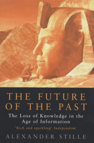 Future of the Past: How the Information Age Threatens to Destroy Our Cultural Heritage