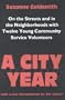 A City Year: On the Streets and in the Neighborhoods with Twelve Young Community Service Volunteers
