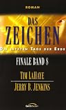 Das Zeichen: Finale Band 8 - Tim LaHaye, Jerry B. Jenkins