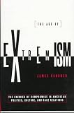 The Age of Extremism: The Enemies of Compromise in American Politics, Culture, and Race Relations James Gardner