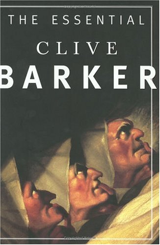 The Essential Clive Barker: Selected Fiction
