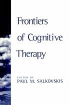 Frontiers of Cognitive Therapy: The State of the Art and Beyond