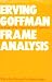 Frame Analysis: An Essay on the Organization of Experience