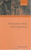 Shakespeare, Race, And Colonialism