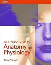 Holistic Guide To Anatomy & Physiology (Hairdressing & Beauty Industry Authority)