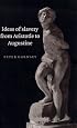 Ideas of Slavery from Aristotle to Augustine (The W.B. Stanford Memorial Lectures)