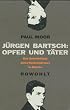 J�rgen Bartsch: Opfer und T�ter. Das Selbstbildnis eines Kinderm�rders in Briefen