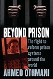 Beyond prison : the fight to reform prison systems around the world