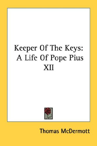Keeper of the Keys: A Life of Pope Pius XII