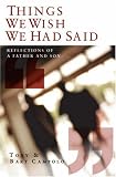 Review Authentic Media  / Things We Wish We Had Said: Reflections of a Father and His Son