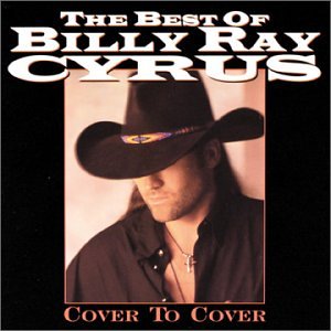 BILLY RAY CYRUS - Cover to Cover: the Best of Billy Ray Cyrus - Zortam Music