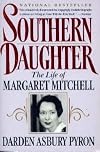 Southern Daughter: The Life of Margaret Mitchell and the Making of <I>Gone With the Wind</I>