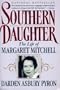 Southern Daughter: The Life of Margaret Mitchell