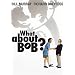 What About Bob?
