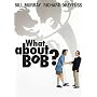 What About Bob?