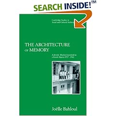 The Architecture of Memory: A Jewish-Muslim Household in Colonial Algeria, 1937-1962 (Cambridge Studies in Social & Cultural Anthropology): A Jewish-Muslim ... Studies in Social and Cultural Anthropology)