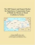 The 2007 Import and Export Market for Injection or Compression Types of Molds for Metals or Metal Carbides in Turkey