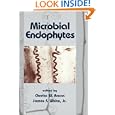 Microbial Endophytes (Books in Soils, Plants, and the Environment, 75) by Charles W. Bacon and James White