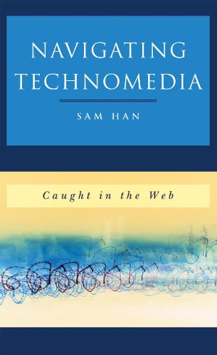 Navigating Technomedia: Caught in the Web (New Social Formations)