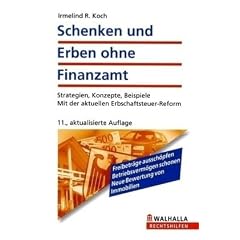 Schenken und Erben ohne Finanzamt: Clever planen - Steuern sparen. Strategien, Konzepte, Beispiele Schenken und Erben ohne Finanzamt: Clever planen - Steuern sparen. Strategien, Konzepte, Beispiele