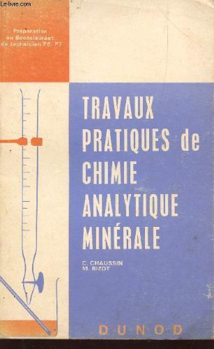 Download TRAVAUX PRATIQUES DE CHIMIE ANALYTIQUE MINERALE / PREPARATION AU BACCALAUREAT DE TECHNICIEN F6, F7 / SIXIEME EDITION. Download TRAVAUX PRATIQUES DE CHIMIE ANALYTIQUE MINERALE / PREPARATION AU BACCALAUREAT DE TECHNICIEN F6, F7 / SIXIEME EDITION.