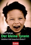 Der kleine Tyrann: Welchen Halt brauchen Kinder? - Jirina Prekop