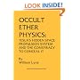 Occult Ether Physics: Tesla's Hidden Space Propulsion System and the Conspiracy to Conceal It (2nd Revised Edition)