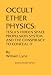 Occult Ether Physics: Tesla's Hidden Space Propulsion System and the Conspiracy to Conceal It (2nd Revised Edition)