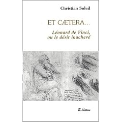 Et caetera... L�onard de Vinci, ou le d�sir inachev�