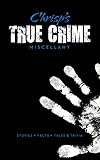 Chrisp's true crime miscellany : stories, facts, tales & trivia