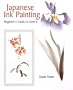 Japanese Ink Painting: Beginner's Guide to Sumi-E