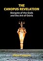 The Canopus Revelation: Stargate of the Gods and the Ark of Osiris: Stargate of the Gods and the Art of Osiris
