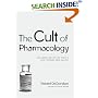 The Cult of Pharmacology: How America Became the World's Most Troubled Drug Culture