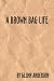 A Brown Bag Life