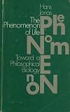 The Phenomenon of Life: Toward a Philosophical Biology (Phoenix Book) Hans Jonas