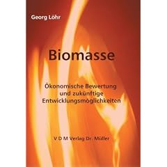 Biomasse: �konomische Bewertung und zuk�nftige Entwicklungsm�glichkeiten
