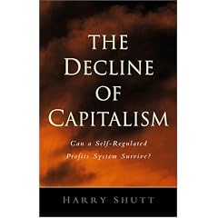 The Decline of Capitalism: Can a Self-Regulated Profits System Survive: Can the Self-regulated Profits System Survive?