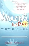 Amazing But True Mormon Stories