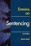 Emmins on Sentencing (Blackstone's Practical Approach Series)