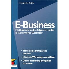 E- Business. Methodisch und erfolgreich in das E- Commerce- Zeitalter