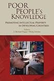 Poor Peoples Knowledge: Promoting Intellectual Property in Developing Countries (World Bank Trade and Development Series)