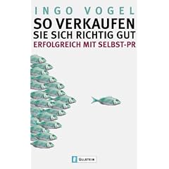 So verkaufen Sie sich richtig gut. Erfolgreich mit Selbst-PR (Broschiert)